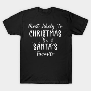 Most Likely To Be Santa’s Favorite Xmas Saying T-Shirt